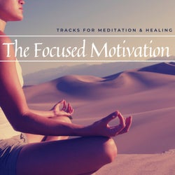 The Focused Motivation - Tracks For Meditation & Healing
