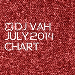 DJ VAH JULY 2014 CHART