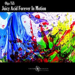 Juicy Acid Forever In Motion