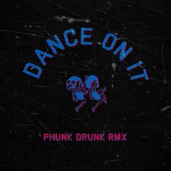 Dance on It (Phunk Drunk Remix)