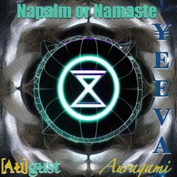 Napalm or Namaste (feat. Auragami & [Au]gust)