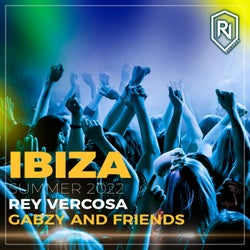 Ibiza Summer 2022 Rey Vercosa, Gabzy And Friends