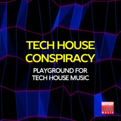Tech House Conspiracy (Playground For Tech House Music)