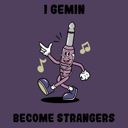 Become Strangers