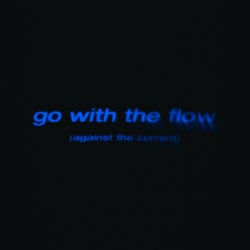 go with the flow (against the current)