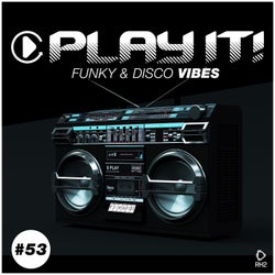 Play It!: Funky & Disco Vibes Vol. 53