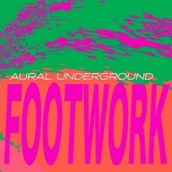 Footwork: Aural Underground