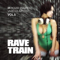 Rave Train, Vol. 5 (25 House Engines)