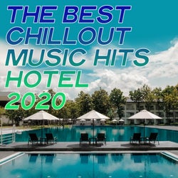 The Best Chillout Music Hits Hotel 2020