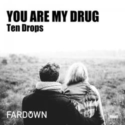You Are My Drug