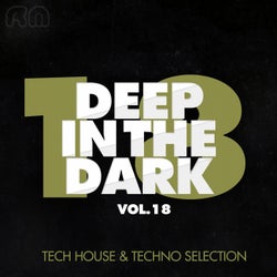 Deep in the Dark, Vol. 18 - Tech House & Techno Selection
