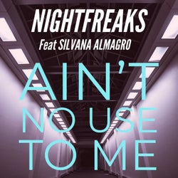 Ain't No Use to Me (feat. Silvana Almagro)
