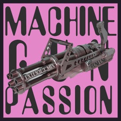 Machine Guns Passion (Extended Mix)