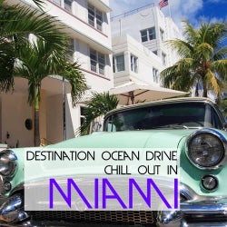 Destination Ocean Drive - Chill Out In Miami