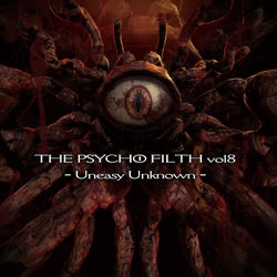 THE PSYCHO FILTH Vol8 - Uneasy Unknown -