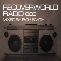 Recoverworld Radio 003 (Mixed by Rich Smith)