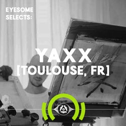 Eyesome Selects: YAXX