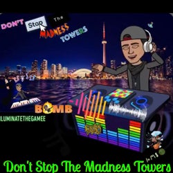 Don't Stop the Madness Towers