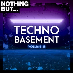 Nothing But... Techno Basement, Vol. 13