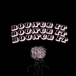 Bounce it, Bounce it, Bounce it