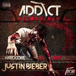 Hardcore Is Not Justin Bieber