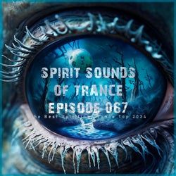 Spirit Sounds of Trance Episode 067 (The Best Uplifting Trance Top 2024)