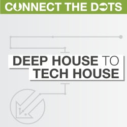 Connect the Dots - Deep House to Tech House 