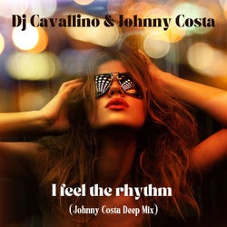 I Feel the Rhythm (Johnny Costa Deep Mix)