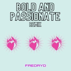 Bold and Passionate (Remix)