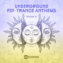 Underground Psy-Trance Anthems, Vol. 15