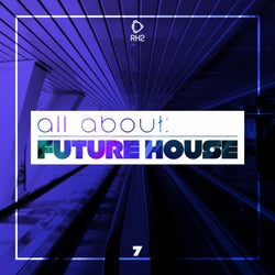 All About: Future House Vol. 7