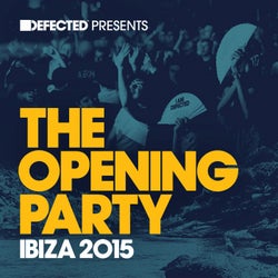 Defected presents The Opening Party Ibiza 2015