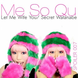 Let Me Wife You / Secret Watanabe