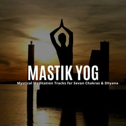 Mastik Yog - Mystical Meditation Tracks For Sevan Chakras & Dhyana