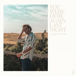 You Were Here Again Last Night