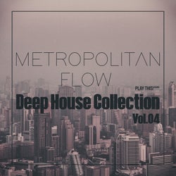 Metropolitan Flow: Deep House Collection, Vol.04