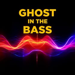Ghost in the Bass