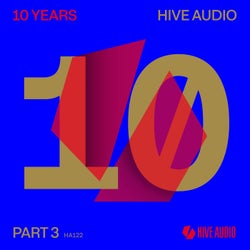 10 Years Hive Audio, Pt. 3