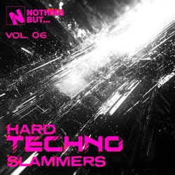 Nothing But... Hard Techno Slammers, Vol. 06