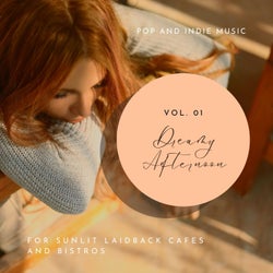 Dreamy Afternoon - Pop And Indie Music For Sunlit Laidback Cafes And Bistros, Vol. 01