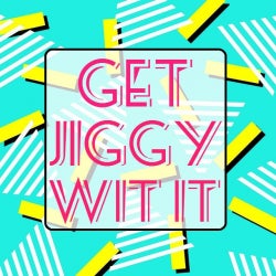 Get Jiggy Wit It