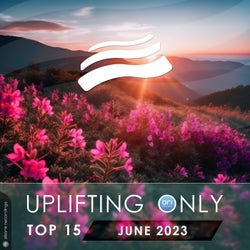 Uplifting Only Top 15: June 2023 (Extended Mixes)