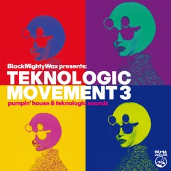 Black Mighty Wax presents Teknologic Movement Vol. 3 - Pumpin' House & Teknologic Soundz