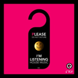 Please Do Not Disturb, I'm Listening House Music #003