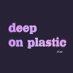 Deep On Plastic Six
