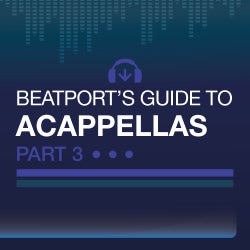 Beatport's Guide To: Acappellas Part 3