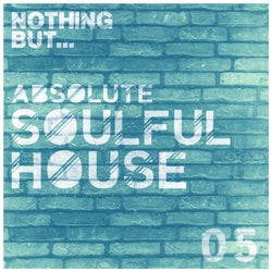 Nothing But... Absolute Soulful House, Vol. 5