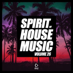 Spirit Of House Music Volume 26