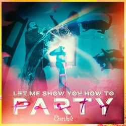 Let Me Show You How to Party (Extended Mix)