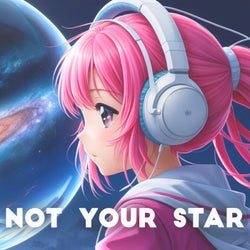 Not Your Star